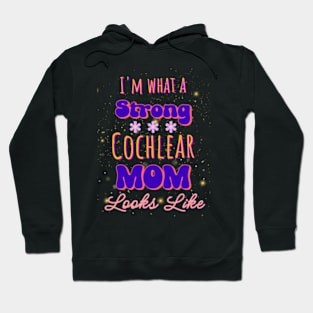 I'm what a strong cochlear mom looks like | Cochlear Implant Hoodie